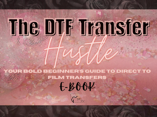 THE DTF TRANSFER HUSTLE EBOOK