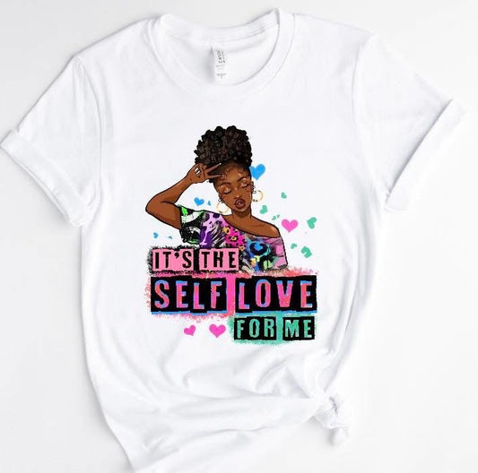 IT'S THE SELF LOVE FOR ME T-SHIRT